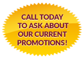 Call today to ask about our current promotions!